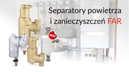 Niezbędnik w Twojej instalacji - Separatory powietrza i zanieczyszczeń FAR